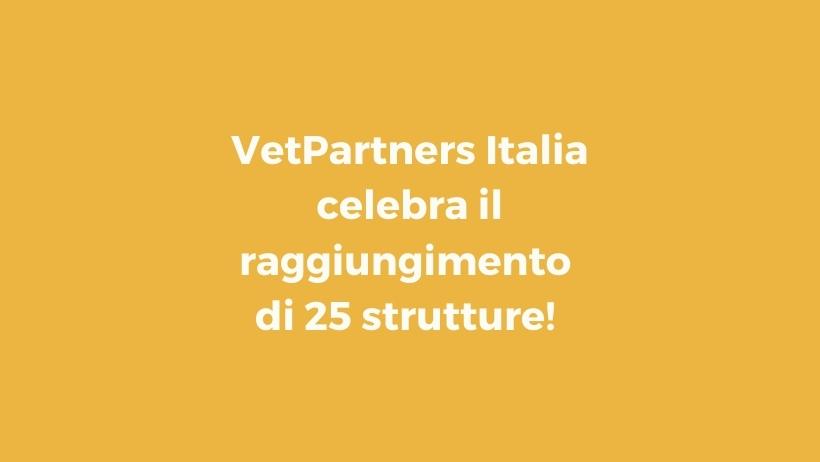 VetPartners Italia celebra il raggiungimento di 25 strutture veterinarie